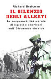 Cover  Il silenzio degli alleati : la responsabilità morale di inglesi e americani nell'Olocausto ebraico