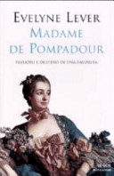 Cover  Madame de Pompadour : passioni e destino di una favorita