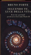Copertina  Seguendo te, luce della vita : esercizi spirituali predicati a Giovanni Paolo 2.