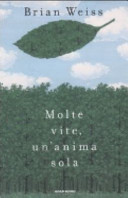 Cover  Molte vite, un'anima sola : il potere di guarigione delle vite future e la terapia della progressione