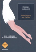 Copertina  Volevo essere una farfalla : come l'anoressia mi ha inseganto a vivere