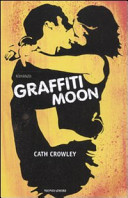 Cover  Graffiti moon : [romanzo]