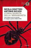 Cover  Storia segreta della 'ndrangheta : una lunga e oscura vicenda di sangue e potere (1860-2018)
