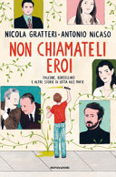 Cover  Non chiamateli eroi : Falcone, Borsellino e altre storie di lotta alle mafie