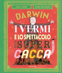 Cover  Darwin, i vermi e lo spettacolo della super cacca
