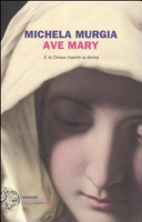 Cover  Ave Mary : e la chiesa inventò la donna