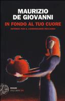 Cover  In fondo al tuo cuore : inferno per il commissario Ricciardi