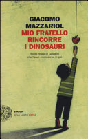 Cover  Mio fratello rincorre i dinosauri : storia mia e di Giovanni che ha un cromosoma in più