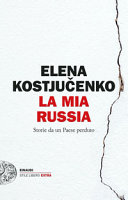 Cover  La mia Russia : storie da un Paese perduto