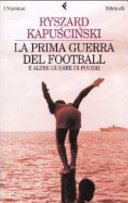 Cover  La prima guerra del football : e altre guerre di poveri