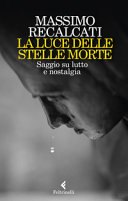 Cover  La luce delle stelle morte : saggio su lutto e nostalgia