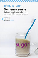Cover  Demenza senile : Il giorno in cui mia madre non riuscì più a trovare la cucina