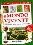 Cover  Il mondo vivente : vita, funzioni, piante, animali, corpo umano