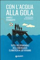 Cover  Con l'acqua alla gola : tutti i responsabili dell'emergenza climatica in cui viviamo