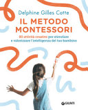 Cover  Il metodo Montessori : 80 attività creative per stimolare e valorizzare l'intelligenza del tuo bambino