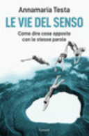 Copertina  Le vie del senso : come dire cose opposte con le stesse parole