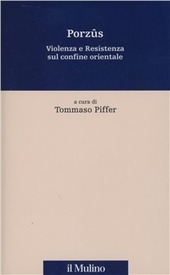 Cover  Porzûs : violenza e Resistenza sul confine orientale
