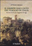 Cover  Il grande racconto del viaggio in Italia : itinerari di ieri per viaggiatori di oggi