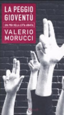 Cover  La peggio gioventù : una vita nella lotta armata