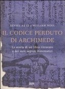 Cover  Il codice perduto di Archimede : la storia di un libro ritrovato e dei suoi segreti matematici