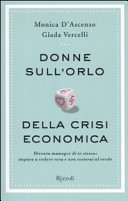 Cover  Donne sull'orlo ... della crisi economica : [diventa manager di te stessa: impara a vedere rosa e non resterai al verde!