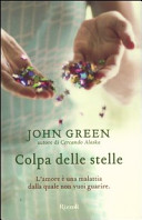 Copertina  Colpa delle stelle : l'amore è una malattia dalla quale non vuoi guarire