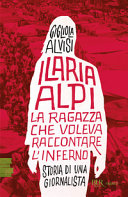 Copertina  Ilaria Alpi : la ragazza che voleva raccontare l'inferno