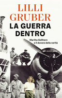 Cover  La guerra dentro : Martha Gellhorn e il dovere della verità