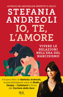 Copertina  Io, te, l'amore : vivere le relazioni nell'era del narcisismo