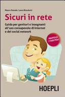 Copertina  Sicuri in rete : guida per genitori e insegnanti all'uso consapevole di internet e dei social network