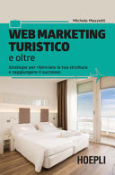 Copertina  Web marketing turistico e oltre : strategie per rilanciare la tua struttura e raggiungere il successo