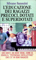 Cover  L'educazione dei ragazzi precoci, dotati e superdotati : che cos'è, da dove viene, come si educa il potenziale intellettivo che c'è in ogni ragazzo