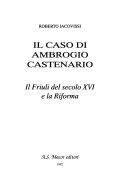 Cover  Il caso di Ambrogio Castenario : Il Friuli del secolo 16. e la Riforma
