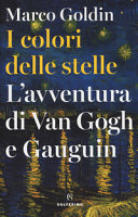 Cover  I colori delle stelle : l'avventura di Van Gogh e Gauguin