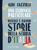 Copertina  Una giornata particolare : piccole e grandi storie della storia d'Italia