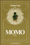 Cover  Momo, ovvero, L'arcana storia dei ladri di tempo e della bambina che restituì agli uomini il tempo trafugato : romanzo