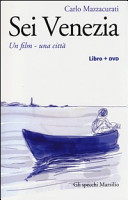 Cover  Sei Venezia : un film, una città [videoregistrazione]