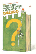 Copertina  Come si esce da questo libro e soprattutto quando?