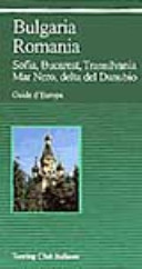 Cover  Bulgaria, Romania : Sofia, Bucarest, Transilvania, Mar Nero, delta del Danubio