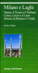 Cover  Milano e Laghi : Varese, il Ticino e il Verbano, Como, Lecco e il Lario, Monza, la Brianza e l'Adda