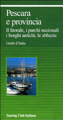Cover  Pescara e provincia : il litorale, i parchi nazionali, i borghi antichi, le abbazie