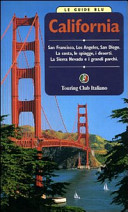 Copertina  California : San Francisco, Los Angeles, San Diego. La costa, le spiagge, i deserti. La Sierra Nevada e i grandi parchi