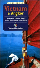 Cover  Vietnam e Angkor : il delta del Mekong, Hanoi, Ho Chi Minh, Angkor in Cambogia