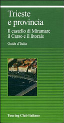 Cover  Trieste e provincia : il Castello di Miramare, il Carso e il litorale