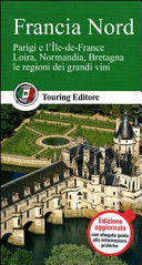 Cover  Francia Nord : Parigi e l'Ile-de-France Loira, Normandia, Bretagna le regioni dei grandi vini