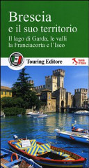 Cover  Brescia e il suo territorio : il lago di Garda, le valli, la Franciacorta e l'Iseo