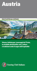 Cover  Austria : [Vienna, Salisburgo, i paesaggi del Tirolo, la ciclabile del Danubio: arte, cultura e tradizioni sotto il segno dell'ospitalità]