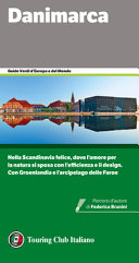 Cover  Danimarca : [nella Scandinavia felice, dove l'amore per la natura si sposa con l'efficienza e il design : con Groenlandia e l'arcipelago delle Faroe]