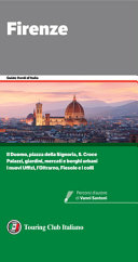 Cover  Firenze : [Il Duomo, piazza della Signoria, S. Croce, palazzi, giardini, mercati e borghi urbani, i nuovi Uffizi, l'Oltrarno, Fiesole e i colli]