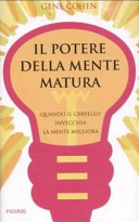 Cover  Il potere della mente matura : quando il cervello invecchia la mente migliore